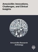 Amoxicillin: Innovations, Challenges, and Clinical Insights