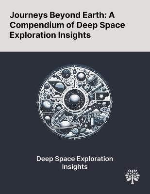 Journeys Beyond Earth: A Compendium of Deep Space Exploration Insights - Fran?ois Criscuolo,C?dric Sueur,Audrey Bergouignan - cover