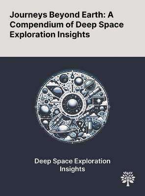 Journeys Beyond Earth: A Compendium of Deep Space Exploration Insights - Fran?ois Criscuolo,C?dric Sueur,Audrey Bergouignan - cover