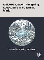 A Blue Revolution: Navigating Aquaculture in a Changing World