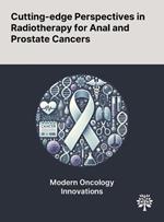 Cutting-edge Perspectives in Radiotherapy for Anal and Prostate Cancers