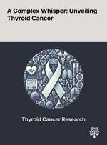 A Complex Whisper: Unveiling Thyroid Cancer