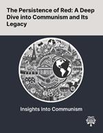 The Persistence of Red: A Deep Dive Into Communism and Its Legacy