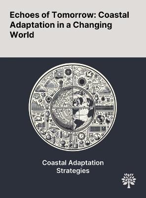 Echoes of Tomorrow: Coastal Adaptation in a Changing World - Ang?lique Melet,Carlo Buontempo,Matteo Mattiuzzi - cover