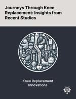 Journeys Through Knee Replacement: Insights From Recent Studies