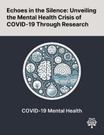 Echoes in the Silence: Unveiling the Mental Health Crisis of COVID-19 Through Research