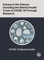 Echoes in the Silence: Unveiling the Mental Health Crisis of COVID-19 Through Research