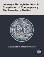 Journeys Through the Lens: A Compilation of Contemporary Blepharoplasty Studies