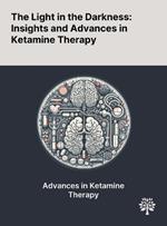 The Light in the Darkness: Insights and Advances in Ketamine Therapy