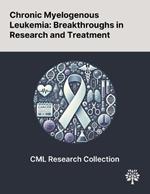 Chronic Myelogenous Leukemia: Breakthroughs in Research and Treatment