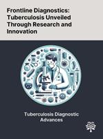 Frontline Diagnostics: Tuberculosis Unveiled Through Research and Innovation