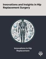 Innovations and Insights in Hip Replacement Surgery