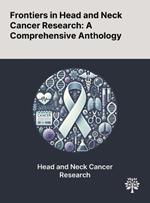 Frontiers in Head and Neck Cancer Research: A Comprehensive Anthology