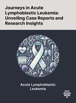 Journeys in Acute Lymphoblastic Leukemia: Unveiling Case Reports and Research Insights