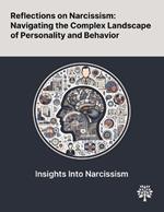 Reflections on Narcissism: Navigating the Complex Landscape of Personality and Behavior