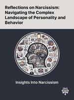 Reflections on Narcissism: Navigating the Complex Landscape of Personality and Behavior