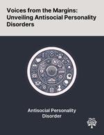 Voices From the Margins: Unveiling Antisocial Personality Disorders