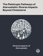 The Pleiotropic Pathways of Atorvastatin: Diverse Impacts Beyond Cholesterol