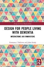 Design for People Living with Dementia: Interactions and Innovations