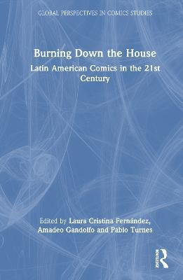 Burning Down the House: Latin American Comics in the 21st Century - cover