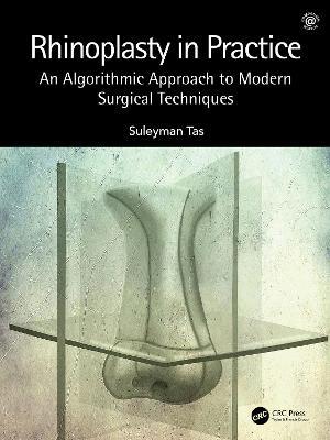 Rhinoplasty in Practice: An Algorithmic Approach to Modern Surgical Techniques - Suleyman Tas - cover