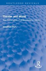 Theater and World: The Problematics of Shakespeare's History