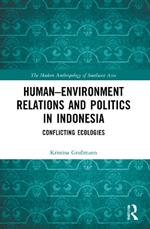 Human–Environment Relations and Politics in Indonesia: Conflicting Ecologies