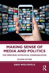 Making Sense of Media and Politics: Five Principles in Political Communication