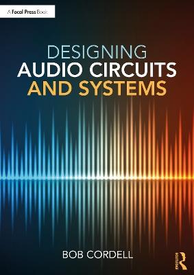 Designing Audio Circuits and Systems - Bob Cordell - cover