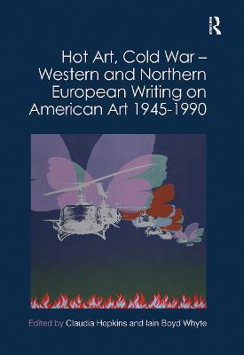 Hot Art, Cold War – Western and Northern European Writing on American Art 1945-1990 - cover