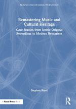 Remastering Music and Cultural Heritage: Case Studies from Iconic Original Recordings to Modern Remasters