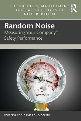 Random Noise: Measuring Your Company's Safety Performance - Georgina Poole,Sidney Dekker - cover