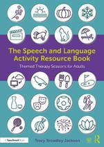 The Speech and Language Activity Resource Book: Themed Therapy Sessions for Adults