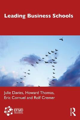 Leading a Business School - Julie Davies,Howard Thomas,Eric Cornuel - cover