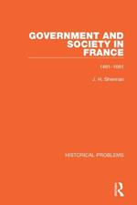 Government and Society in France: 1461-1661