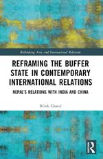 Reframing the Buffer State in Contemporary International Relations: Nepal’s Relations with India and China