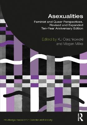 Asexualities: Feminist and Queer Perspectives, Revised and Expanded Ten-Year Anniversary Edition - cover