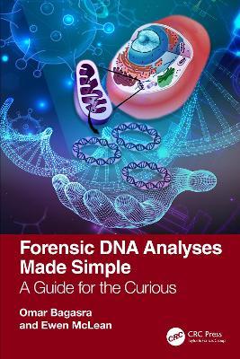 Forensic DNA Analyses Made Simple: A Guide for the Curious - Omar Bagasra,Ewen McLean - cover