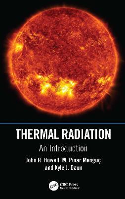 Thermal Radiation: An Introduction - John R. Howell,M. Pinar Mengüc,Kyle J. Daun - cover