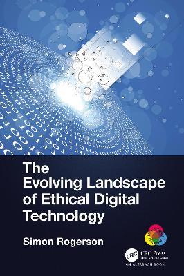 The Evolving Landscape of Ethical Digital Technology - Simon Rogerson - cover