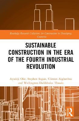 Sustainable Construction in the Era of the Fourth Industrial Revolution - Ayodeji Emmanuel Oke,Clinton Aigbavboa,Seyi S. Stephen - cover