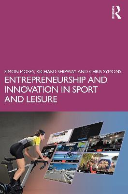 Entrepreneurship and Innovation in Sport and Leisure - Simon Mosey,Richard Shipway,Chris Symons - cover