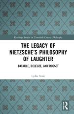 The Legacy of Nietzsche’s Philosophy of Laughter: Bataille, Deleuze, and Rosset