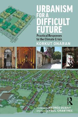 Urbanism for a Difficult Future: Practical Responses to the Climate Crisis - Korkut Onaran - cover