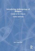 Introducing Anthropology of Religion: Culture to the Ultimate