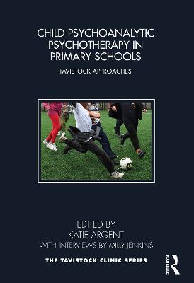 Child Psychoanalytic Psychotherapy in Primary Schools: Tavistock Approaches - cover