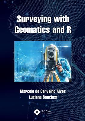 Surveying with Geomatics and R - Marcelo de Carvalho Alves,Luciana Sanches - cover