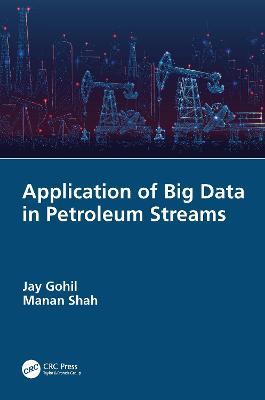 Application of Big Data in Petroleum Streams - Jay Gohil,Manan Shah - cover