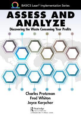 Assess and Analyze: Discovering the Waste Consuming Your Profits - Charles Protzman,Fred Whiton,Joyce Kerpchar - cover