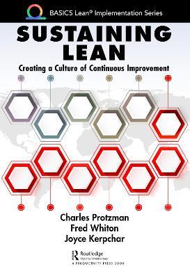 Sustaining Lean: Creating a Culture of Continuous Improvement - Charles Protzman,Fred Whiton,Joyce Kerpchar - cover